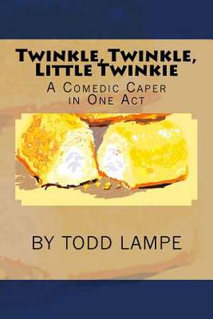 Twinkle, Twinkle, Little Twinkie de Lampe, Todd