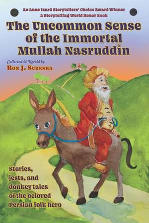 The Uncommon Sense of the Immortal Mullah Nasruddin de Ron J. Suresha