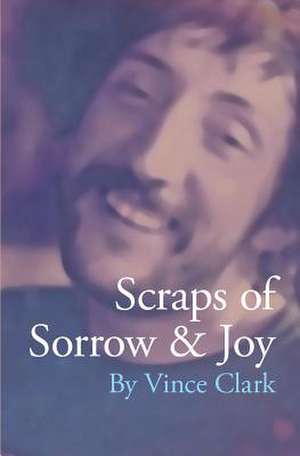 Scraps of Sorrow & Joy de Vince Clark