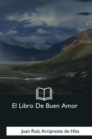 El Libro de Buen Amor de Juan Ruiz Arcipreste De Hita