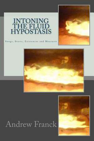 Intoning the Fluid Hypostasis de Andrew Franck