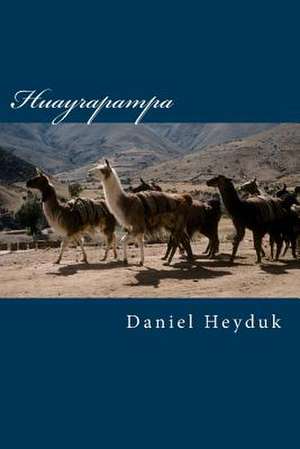 Huayrapampa de Daniel Heyduk