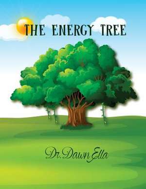 The Energy Tree de Ella, Dr Dawn