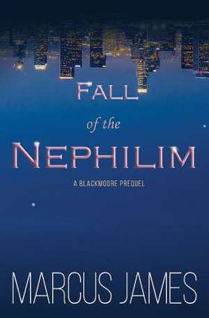 Fall of the Nephilim de Marcus James