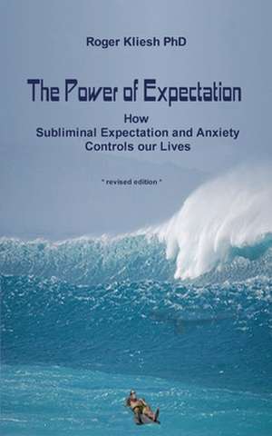 The Power of Expectation de Kliesh Phd, Roger