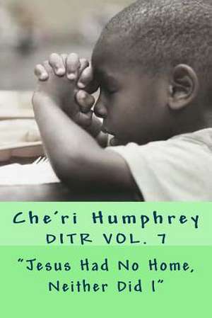 "Jesus Had No Home, Neither Did I" de Humphrey, Che'ri