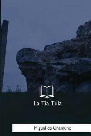 La Tia Tula de Miguel De Unamuno