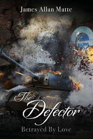 The Defector de James Allan Matte