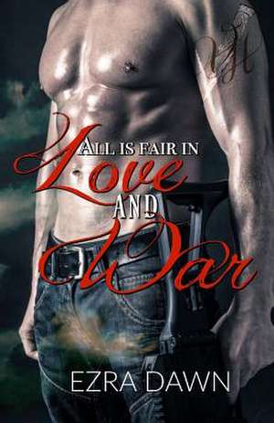 All Is Fair in Love and War de Ezra Dawn