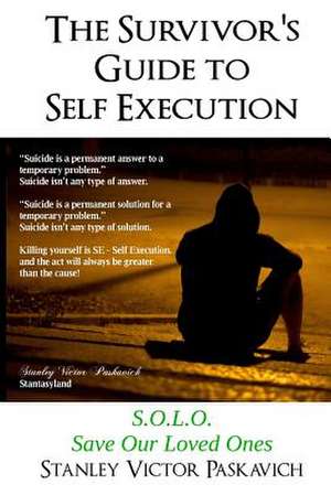 The Survivor's Guide to Self Execution de Stanley Victor Paskavich