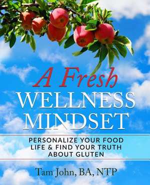 A Fresh Wellness Mindset de John, Tam