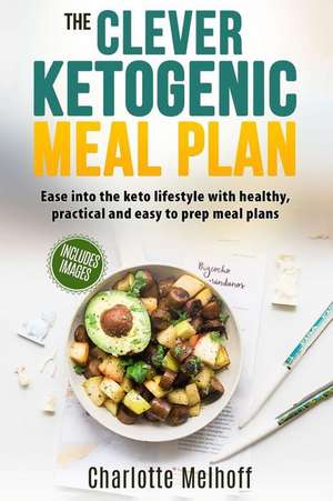 The Clever Ketogenic Meal Plan de Melhoff, Charlotte