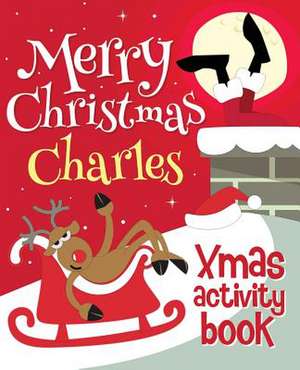 Merry Christmas Charles - Xmas Activity Book de Xmasst