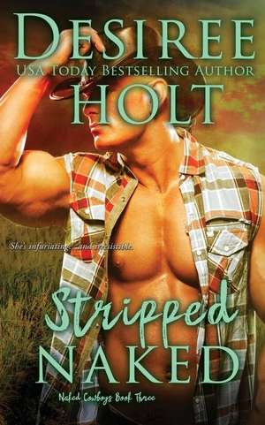 Stripped Naked de Desiree Holt