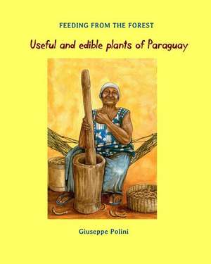 Useful and Edible Plants of Paraguay de Polini, Giuseppe