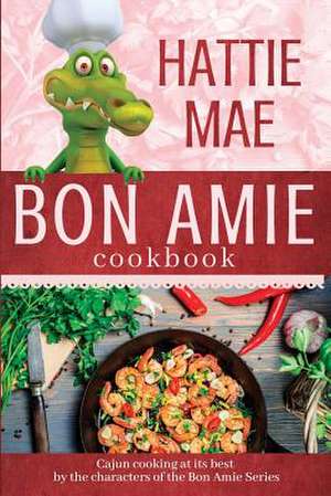 Bon Amie Cookbook de Hattie Mae