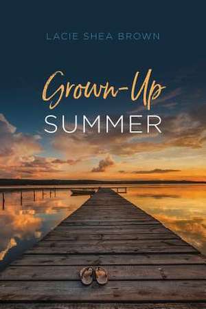 Grown-Up Summer de Brown, Lacie Shea