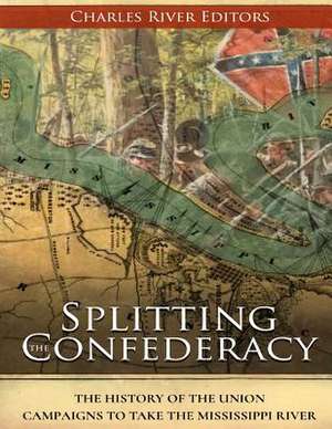 Splitting the Confederacy de Charles River Editors