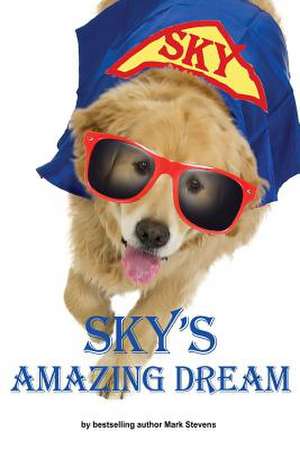 Sky's Amazing Dream de Mark Stevens