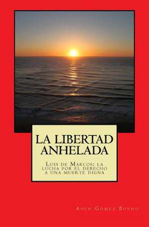 La Libertad Anhelada de Gomez Bueno, Asun