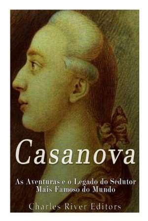 Casanova de Charles River Editors