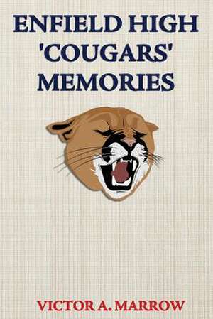 Enfield High 'Cougars' Memories de Marrow, Mr Victor a.