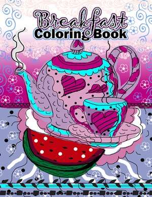 Breakfast Coloring Book de P. T. Books