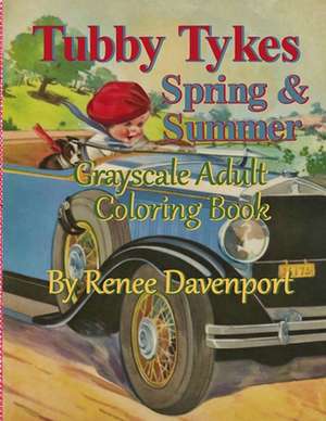 Tubby Tykes Spring & Summer Grayscale Adult Coloring Book de Renee Davenport