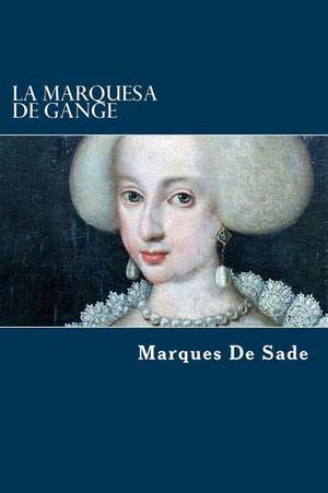 La Marquesa de Gange de Marques De Sade