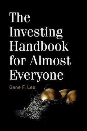 The Investing Handbook for Almost Everyone de Lee, Gene F.