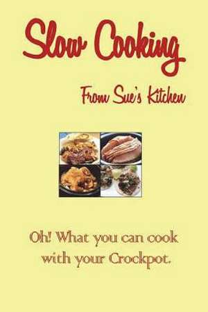 Slow Cooking from Sue's Kitchen de Kitchen, Sue's