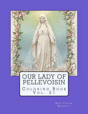 Our Lady of Pellevoisin Coloring Book de Mary Fabyan Windeatt