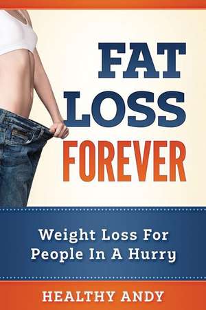 Fat Loss Forever de Andy, Healthy