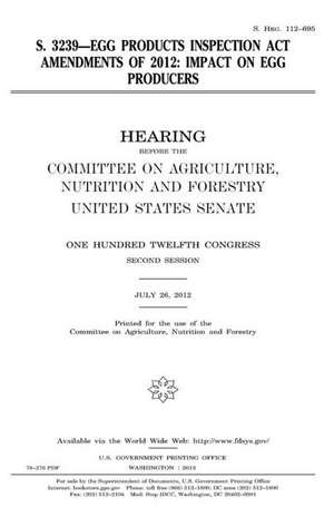 S. 3239--Egg Products Inspection ACT Amendments of 2012 de United States Congress