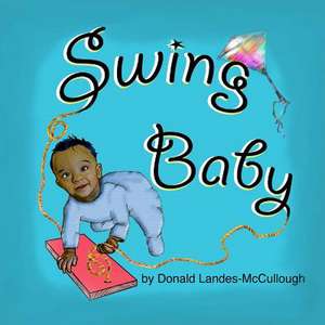 Swing Baby! de Landes-McCullough, Mr Donald J.