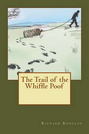 The Trail of the Whiffle Poof de Richard Rudolph