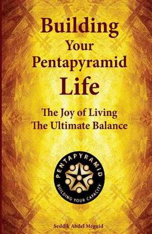 Building Your Pentapyramid Life de Abdel Meguid, Seddik