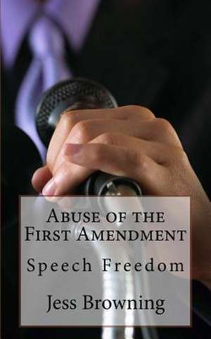 Abuse of the First Amendment de Jess Browning