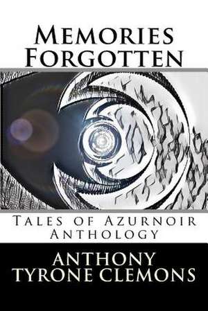 Memories Forgotten de Clemons, Anthony Tyrone