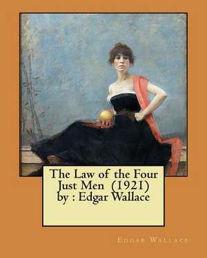 The Law of the Four Just Men (1921) by de Edgar Wallace