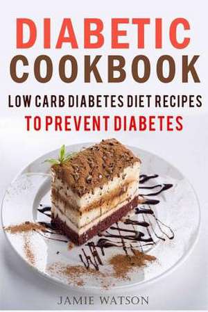 Diabetic Cookbook de Jamie Watson