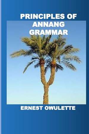 Principles of Annang Grammar de Owulette, Ernest