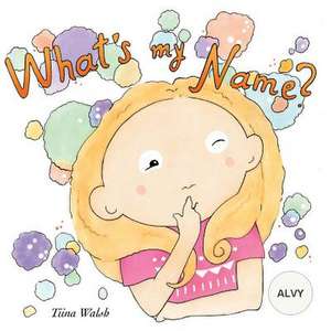 What's My Name? Alvy de Tiina Walsh