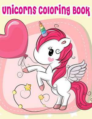Unicorns Coloring Book de Creator, Kids