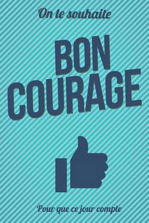 Bon Courage - Bleu - Livre D'Or de Pialat, Thibaut