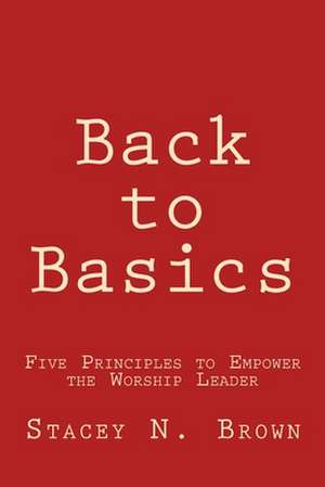 Back to Basics de Brown, Stacey N.