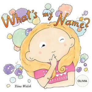 What's My Name? Olivia de Tiina Walsh