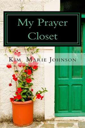 My Prayer Closet de Kim Marie Johnson