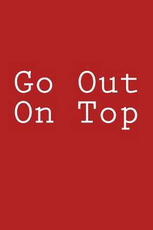 Go Out on Top de Wild Pages Press