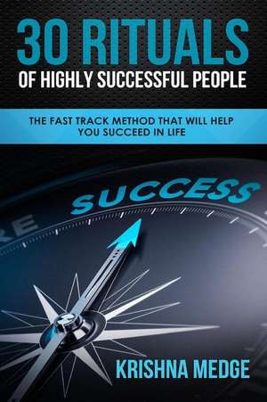 30 Rituals of Highly Successful People de Medge, Krishna